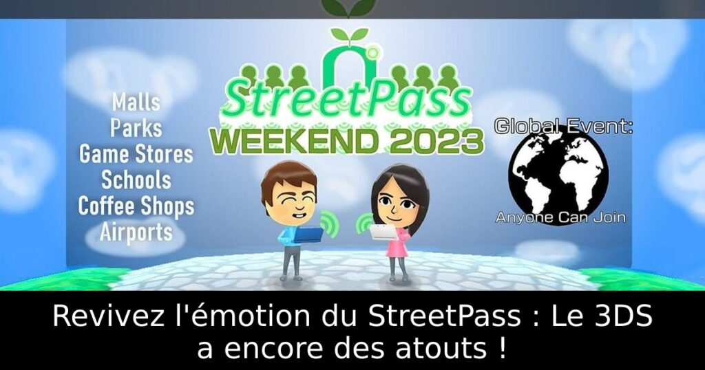 Revivez l'émotion du StreetPass : Le 3DS a encore des atouts !