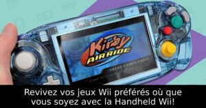 Revivez vos jeux Wii préférés où que vous soyez avec la Handheld Wii!