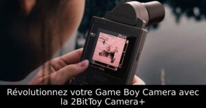 Révolutionnez votre Game Boy Camera avec la 2BitToy Camera+