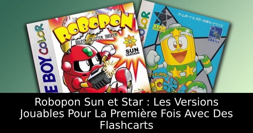 Robopon Sun et Star : Les Versions Jouables Pour La Première Fois Avec Des Flashcarts