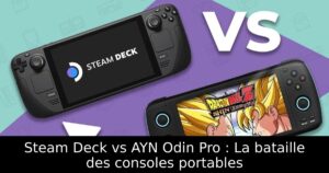 Steam Deck vs AYN Odin Pro : La bataille des consoles portables