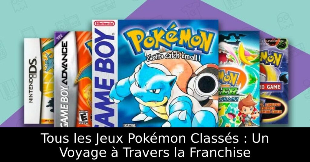 Tous les Jeux Pokémon Classés : Un Voyage à Travers la Franchise