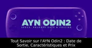 Tout Savoir sur l'AYN Odin2 : Date de Sortie, Caractéristiques et Prix