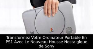 Transformez Votre Ordinateur Portable En PS1 Avec Le Nouveau Housse Nostalgique de Sony