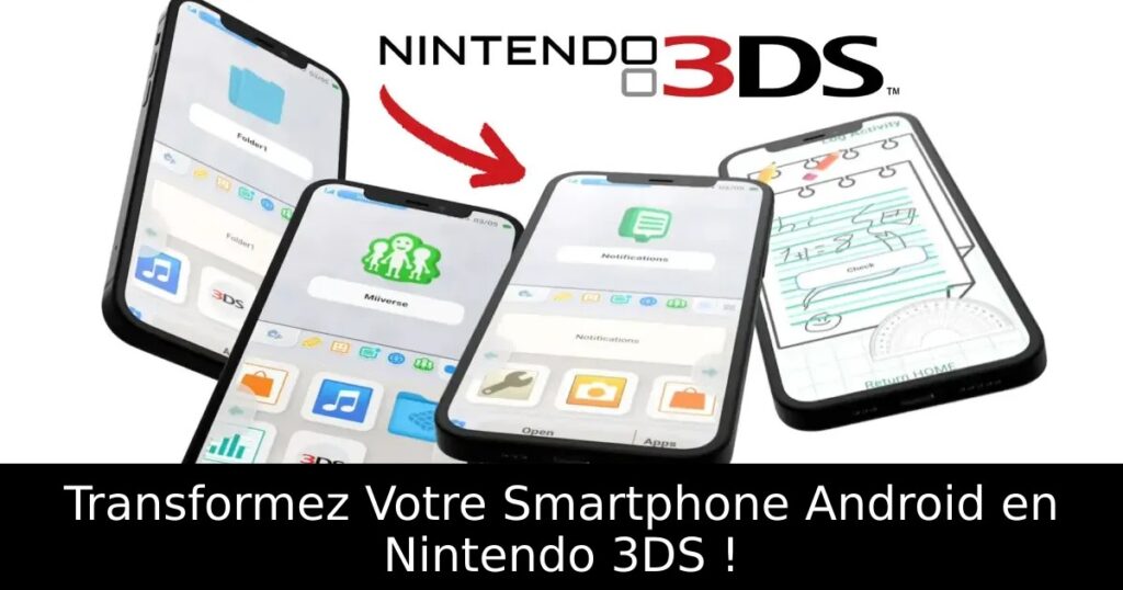 Transformez Votre Smartphone Android en Nintendo 3DS !
