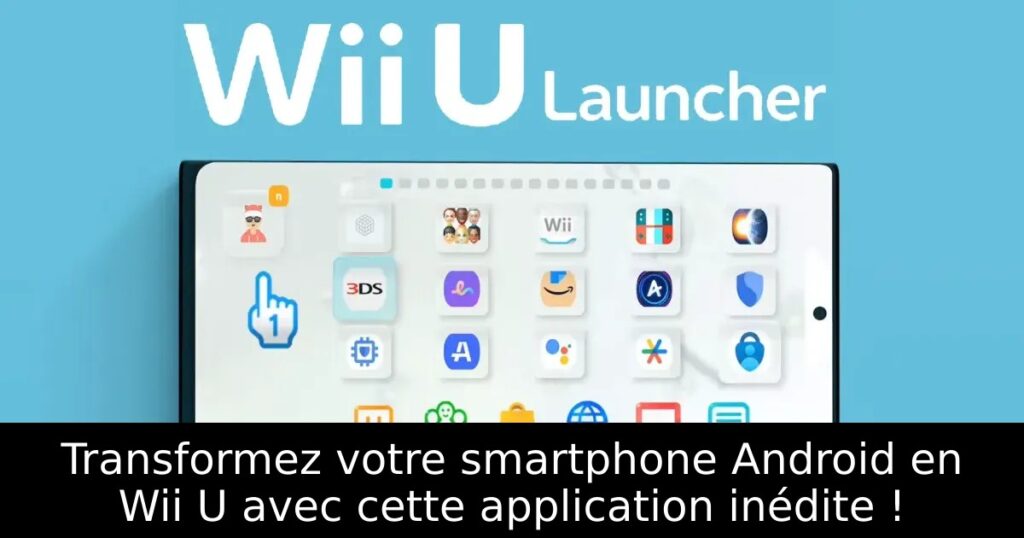 Transformez votre smartphone Android en Wii U avec cette application inédite !