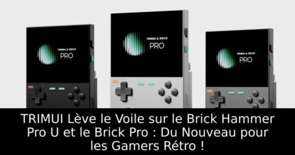 TRIMUI Lève le Voile sur le Brick Hammer Pro U et le Brick Pro : Du Nouveau pour les Gamers Rétro !