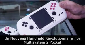 Un Nouveau Handheld Révolutionnaire : Le Multisystem 2 Pocket