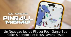 Un Nouveau Jeu de Flipper Pour Game Boy Color S'annonce et Nous l'avons Testé