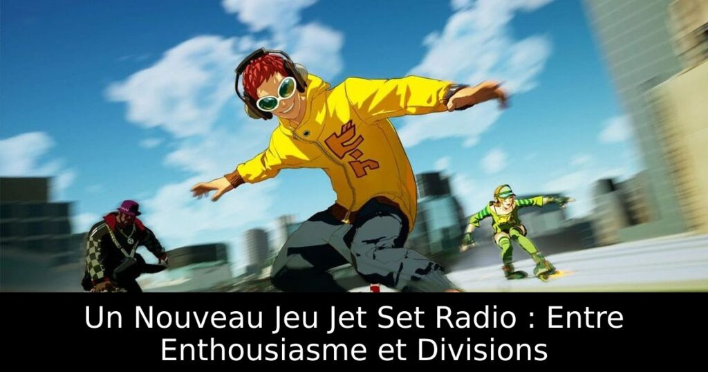 Un Nouveau Jeu Jet Set Radio : Entre Enthousiasme et Divisions