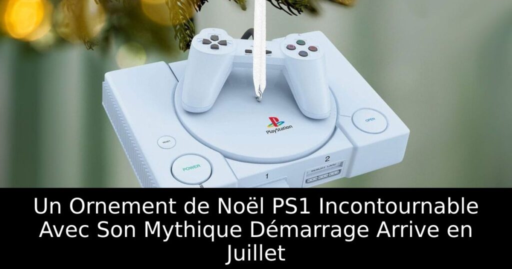 Un Ornement de Noël PS1 Incontournable Avec Son Mythique Démarrage Arrive en Juillet
