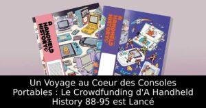 Un Voyage au Coeur des Consoles Portables : Le Crowdfunding d'A Handheld History 88-95 est Lancé
