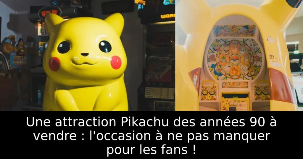 Une attraction Pikachu des années 90 à vendre : l'occasion à ne pas manquer pour les fans !