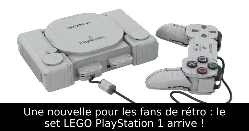 Une nouvelle pour les fans de rétro : le set LEGO PlayStation 1 arrive !