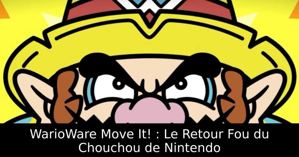 WarioWare Move It! : Le Retour Fou du Chouchou de Nintendo