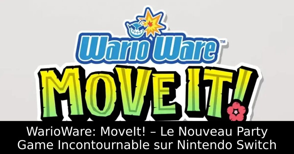 WarioWare: MoveIt! – Le Nouveau Party Game Incontournable sur Nintendo Switch