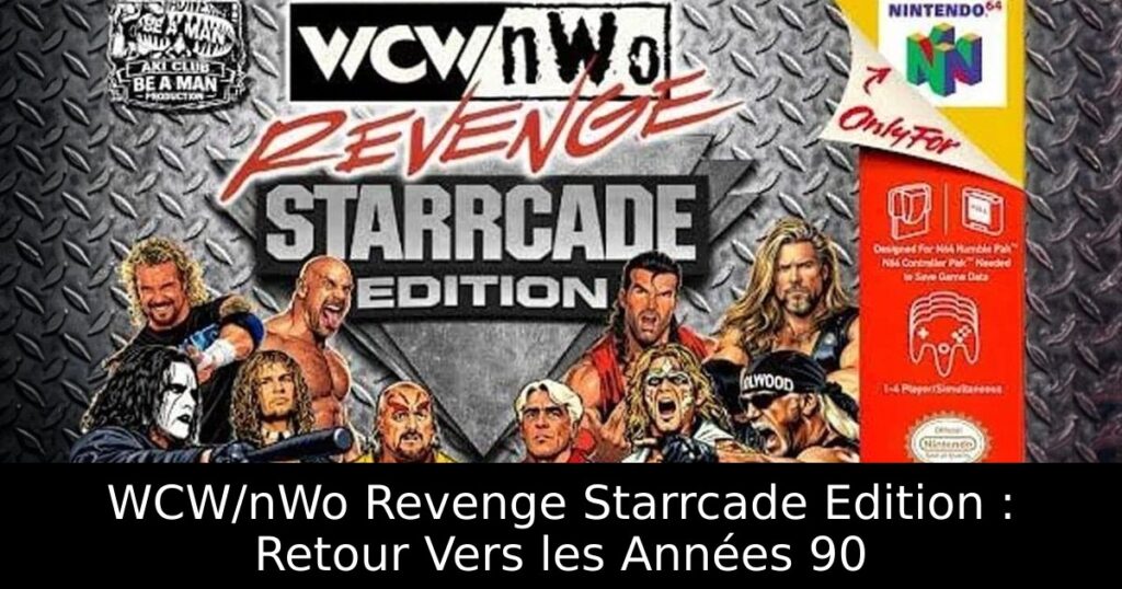 WCW/nWo Revenge Starrcade Edition : Retour Vers les Années 90