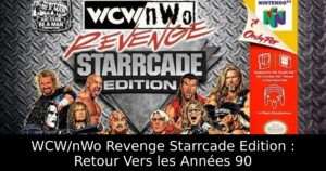 WCW/nWo Revenge Starrcade Edition : Retour Vers les Années 90