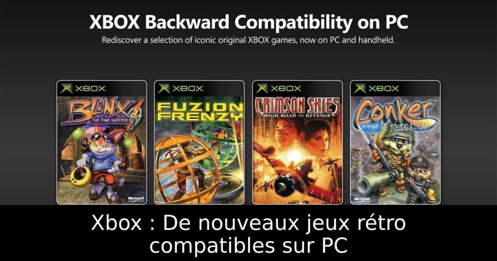 Xbox : De nouveaux jeux rétro compatibles sur PC