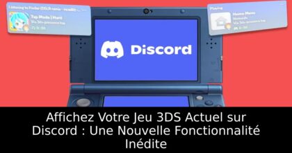 Affichez Votre Jeu 3DS Actuel sur Discord : Une Nouvelle Fonctionnalité Inédite