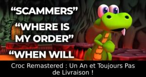 Croc Remastered : Un An et Toujours Pas de Livraison !