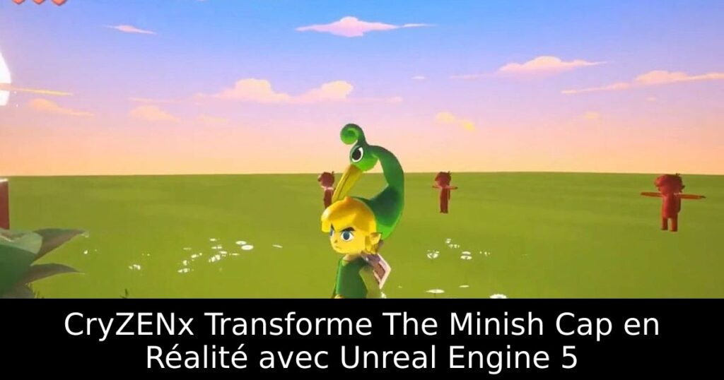 CryZENx Transforme The Minish Cap en Réalité avec Unreal Engine 5