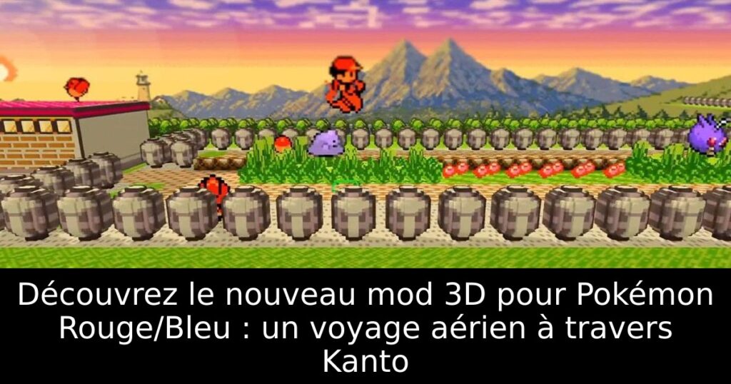 Découvrez le nouveau mod 3D pour Pokémon Rouge/Bleu : un voyage aérien à travers Kanto