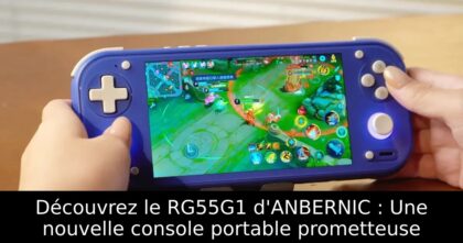 Découvrez le RG55G1 d&rsquo;ANBERNIC : Une nouvelle console portable prometteuse