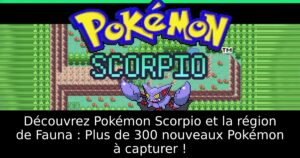 Découvrez Pokémon Scorpio et la région de Fauna : Plus de 300 nouveaux Pokémon à capturer !