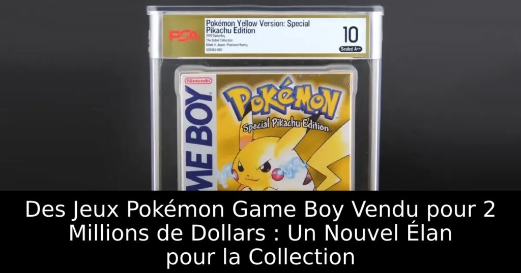 Des Jeux Pokémon Game Boy Vendu pour 2 Millions de Dollars : Un Nouvel Élan pour la Collection