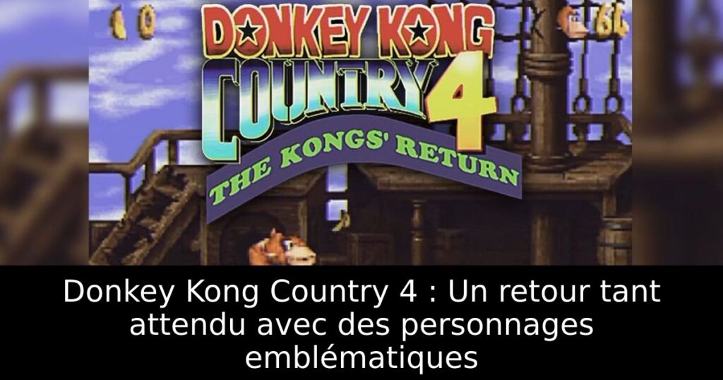 Donkey Kong Country 4 : Un retour tant attendu avec des personnages emblématiques