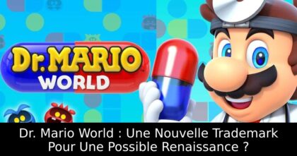 Dr. Mario World : Une Nouvelle Trademark Pour Une Possible Renaissance ?
