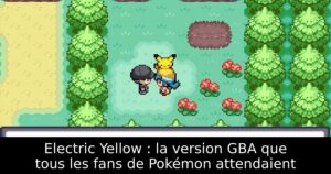 Electric Yellow : la version GBA que tous les fans de Pokémon attendaient