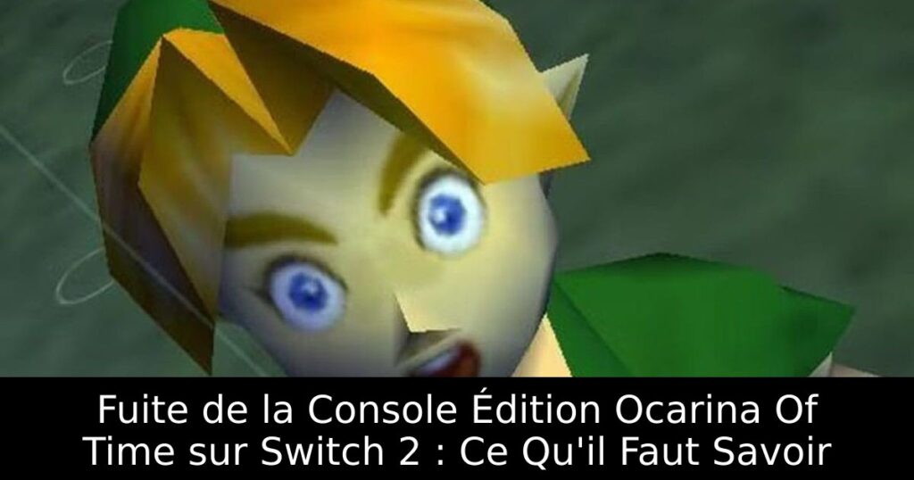 Fuite de la Console Édition Ocarina Of Time sur Switch 2 : Ce Qu'il Faut Savoir