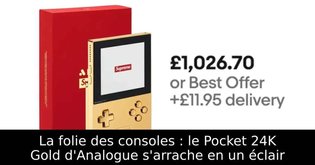 La folie des consoles : le Pocket 24K Gold d'Analogue s'arrache en un éclair