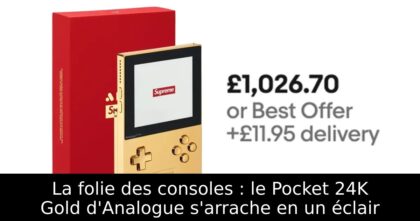 La folie des consoles : le Pocket 24K Gold d&rsquo;Analogue s&rsquo;arrache en un éclair