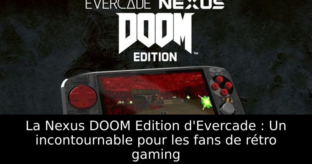 La Nexus DOOM Edition d'Evercade : Un incontournable pour les fans de rétro gaming