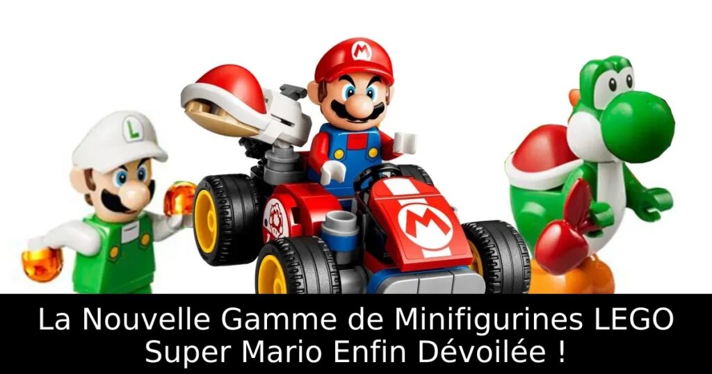 La Nouvelle Gamme de Minifigurines LEGO Super Mario Enfin Dévoilée !