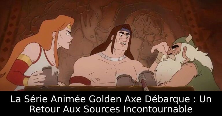 La Série Animée Golden Axe Débarque : Un Retour Aux Sources Incontournable