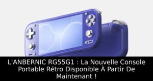 L'ANBERNIC RG55G1 : La Nouvelle Console Portable Rétro Disponible À Partir De Maintenant !