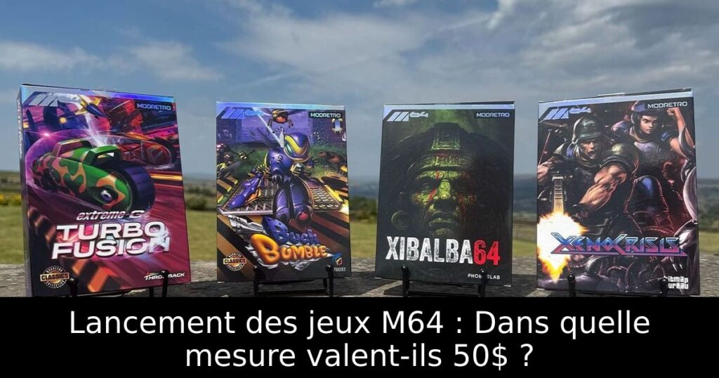 Lancement des jeux M64 : Dans quelle mesure valent-ils 50$ ?