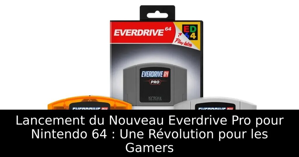 Lancement du Nouveau Everdrive Pro pour Nintendo 64 : Une Révolution pour les Gamers
