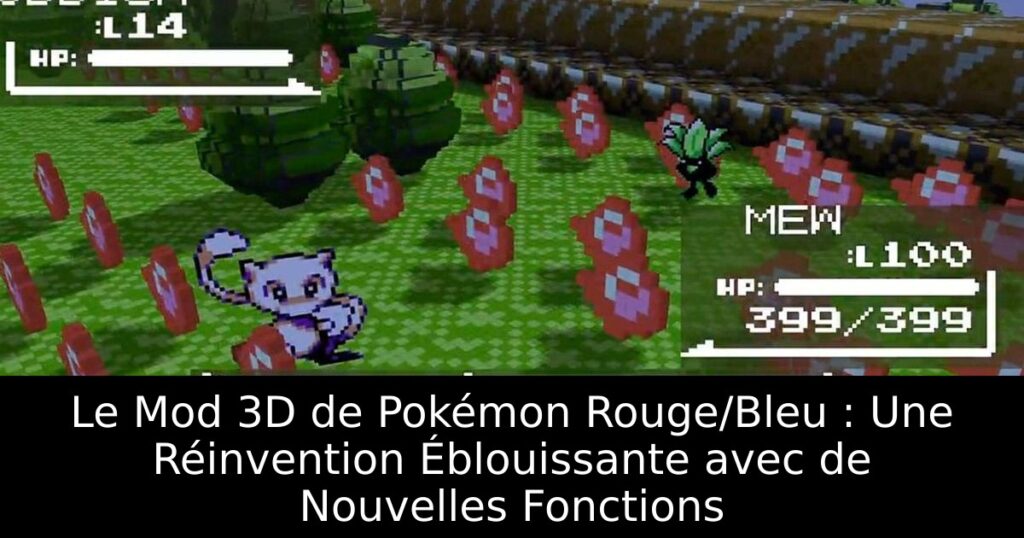 Le Mod 3D de Pokémon Rouge/Bleu : Une Réinvention Éblouissante avec de Nouvelles Fonctions