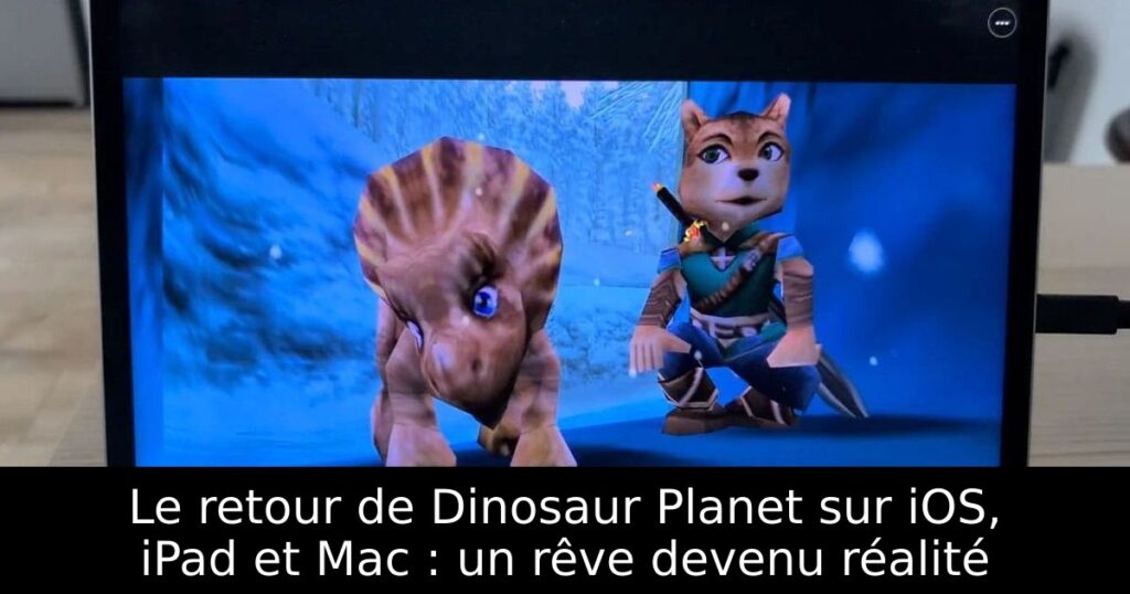Le retour de Dinosaur Planet sur iOS, iPad et Mac : un rêve devenu réalité
