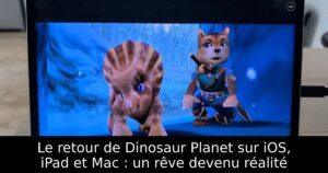 Le retour de Dinosaur Planet sur iOS, iPad et Mac : un rêve devenu réalité
