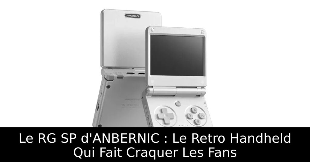 Le RG SP d'ANBERNIC : Le Retro Handheld Qui Fait Craquer Les Fans
