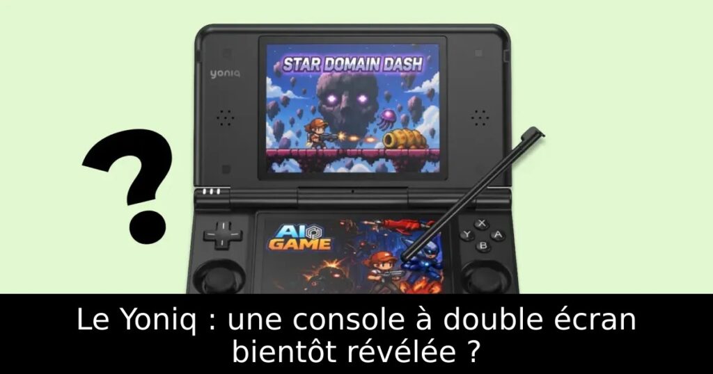 Le Yoniq : une console à double écran bientôt révélée ?