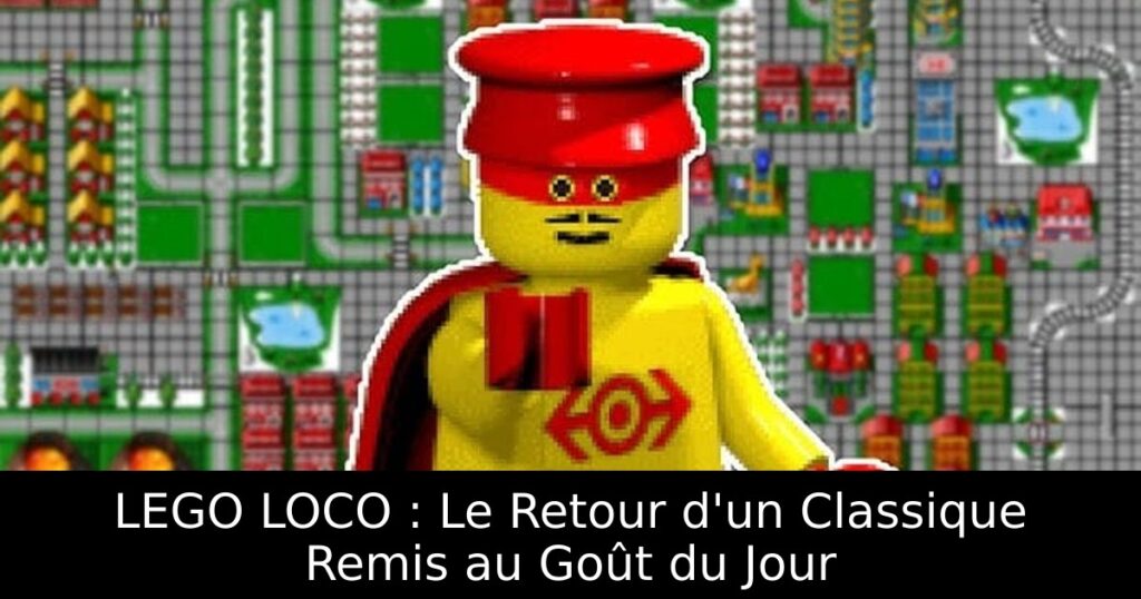 LEGO LOCO : Le Retour d'un Classique Remis au Goût du Jour