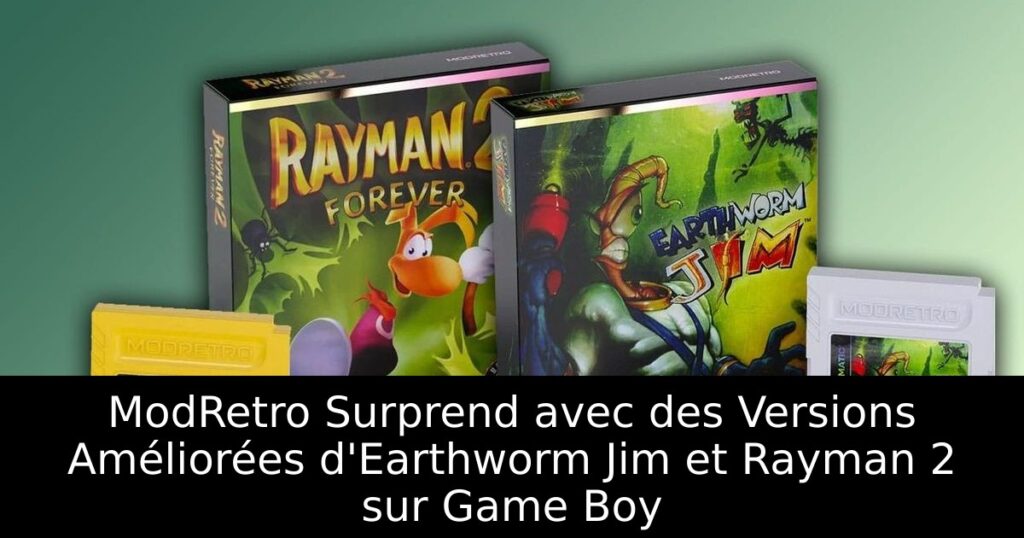 ModRetro Surprend avec des Versions Améliorées d'Earthworm Jim et Rayman 2 sur Game Boy