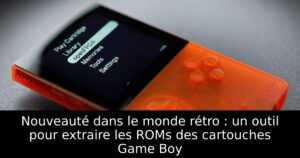 Nouveauté dans le monde rétro : un outil pour extraire les ROMs des cartouches Game Boy